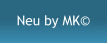 Neu by MK©